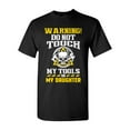 thumbnail image 1 of Warning Do Not Touch My Tools Or My Daughter Father Funny DT Adult T-Shirt Tee, 1 of 2
