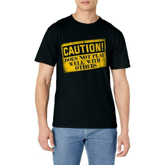 Warning Does Not Play Well With Others Caution Sign T-Shirt T-Shirt