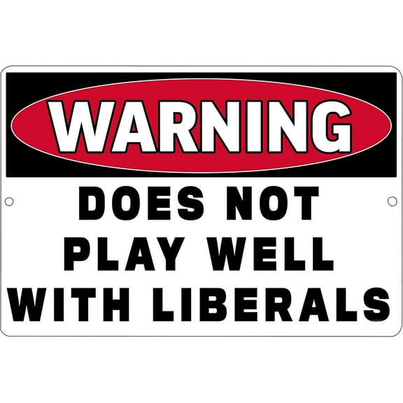 Warning Does Not Play Well with Liberals Metal Tin Sign Aluminum Warning Signs For Indoor & Outdoor Yard Lawn Sign Home Decor 8x12 inch
