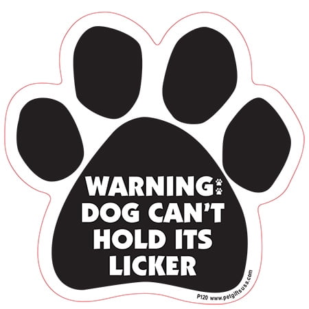Warning: Dog Can't Hold Its Licker - Paw Magnet