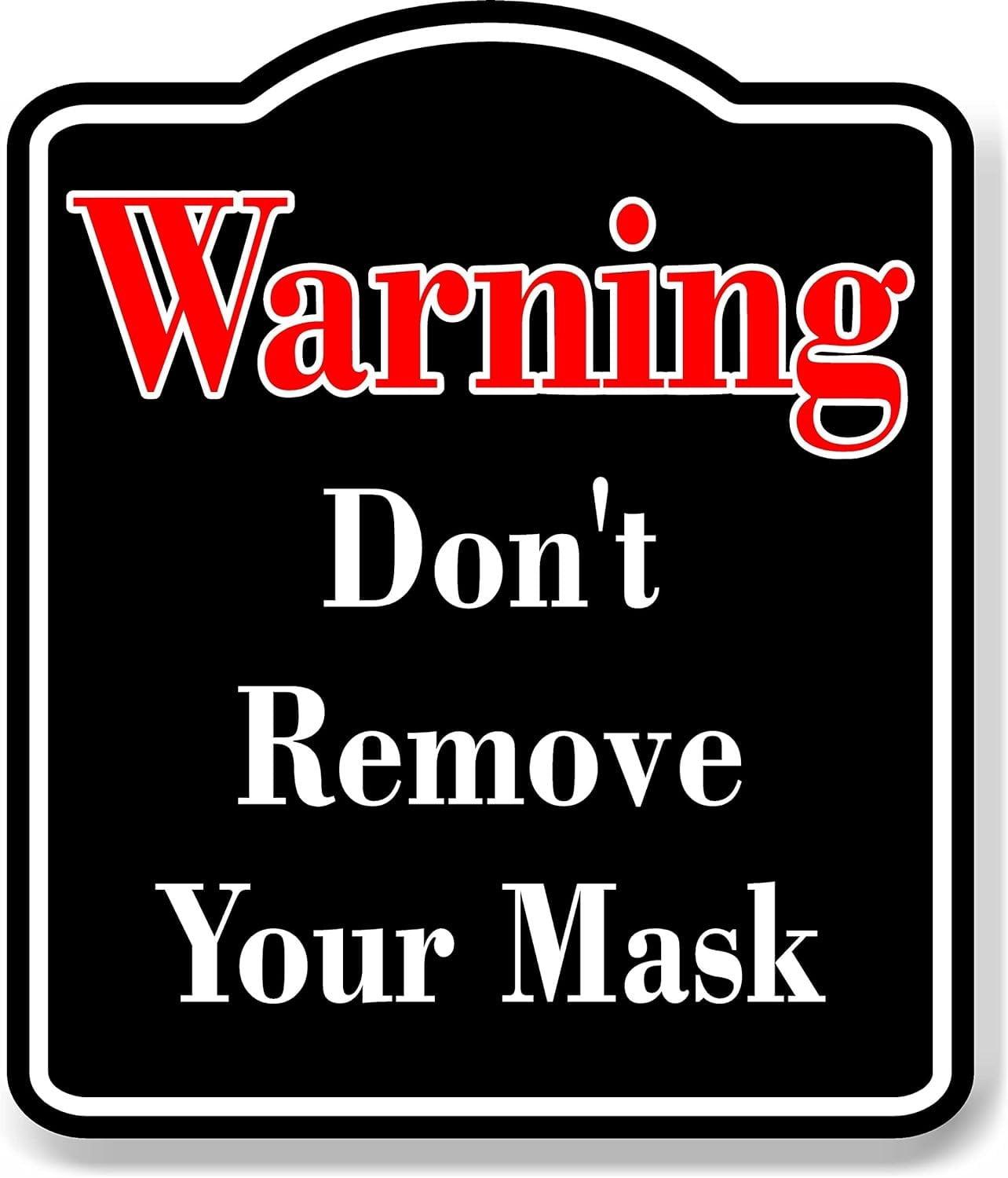 Remove Mask Notice Warning Don't Remove Your Mask Paintball BLACK Aluminum Composite Sign ...