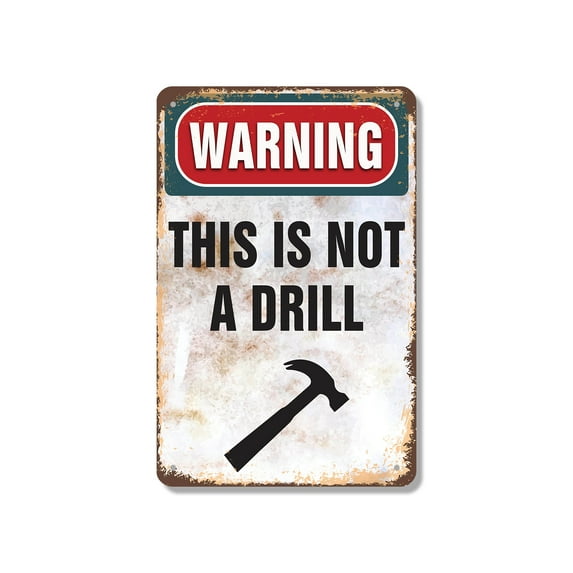 Warning This Is Not a Drill 7 Inch x 10 Inch Metal Sign Novelty Aluminum Durable Weatherproof UV Protected Perfect for Garages Workshops Fun Gag Gift for DIY Enthusiasts Crafted in the