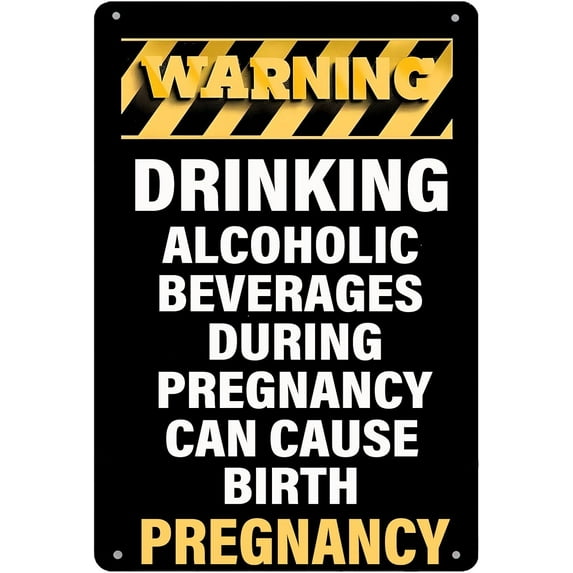 Warning Drinking Alcoholic Beverages During Pregnancy Can Cause Birth Creative Tin Sign Warning Wall Poster for Home Cafes Office Store Pubs Club Garage Room 8×12 inch
