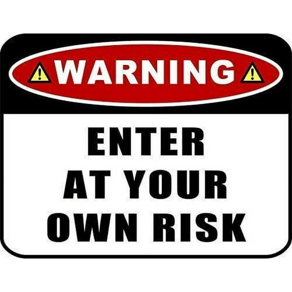 "Warning Enter at Your Own Risk" Funny Metal Aluminum Sign Size: 8 x 12 Inch