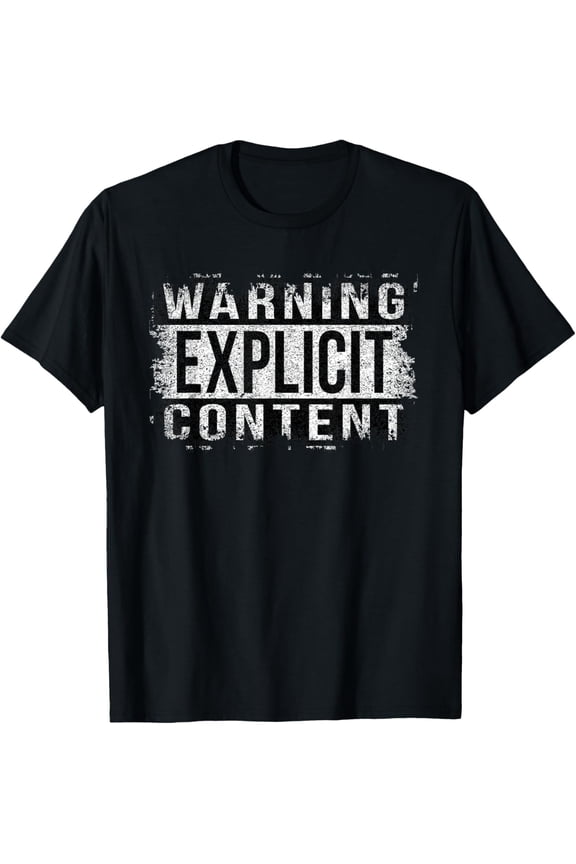 Warning Explicit Content - Distressed look T-Shirt