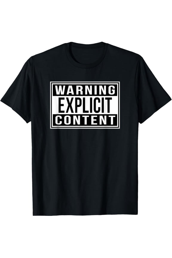 Warning Explicit Content T-Shirt
