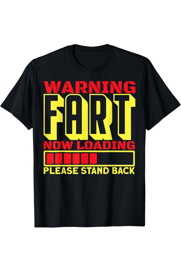 Warning Fart Loading Fart Now Loading Warning Fart Loading T-Shirt