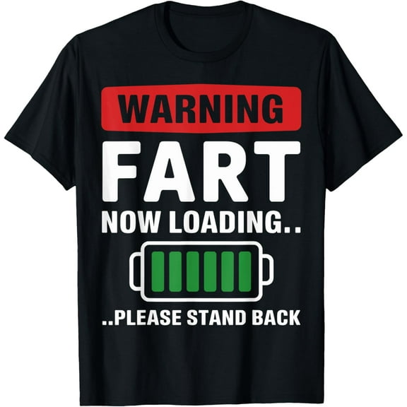 Warning Fart Now Loading Please Stand Back Funny Sarcastic T-Shirt