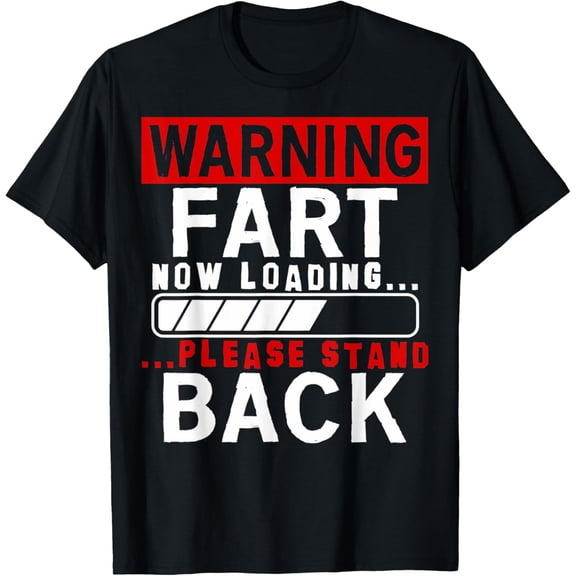 Warning Fart Now Loading Warning Fart Warning Fart Loading T-Shirt