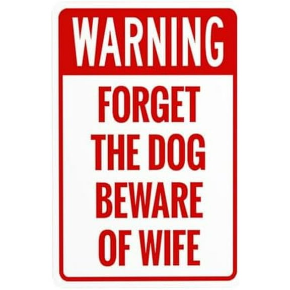 Warning Forget The Dog Beware Of Wife Warning Sign, Beware Of Dog Metal Signs for Business Home Outdoor Indoor Road Yard Garage Street Wall Caution Custom Decor 8 x 12 Inch