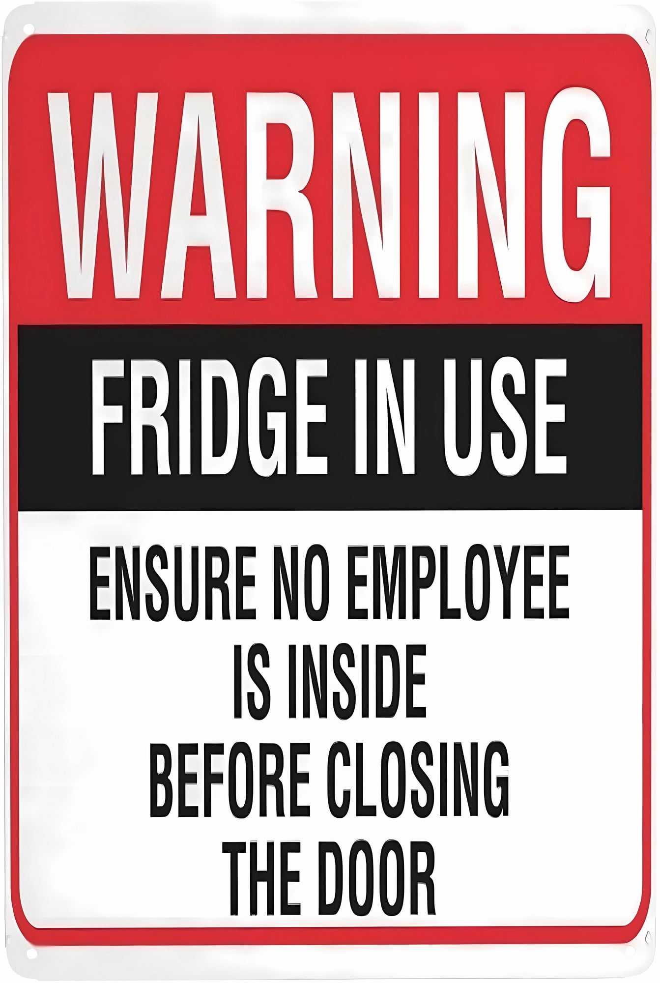 Warning Fridge in Use Ensure No Employee is Inside Sign - 8"x12 ...