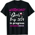 thumbnail image 1 of Warning Girls Trip 2024 In Progress Funny Matching Friends T-Shirt, 1 of 3