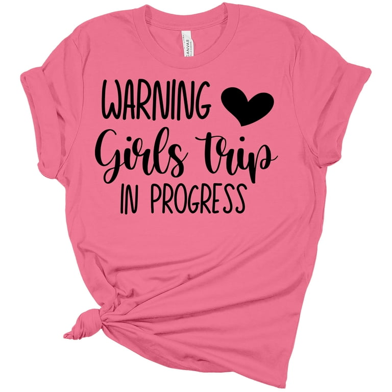 Fuel Warning Girls Trip Shirt Girls Trip in Progress Women's Bella Summer T-Shirt, Adult Unisex, Size: XL, Pink