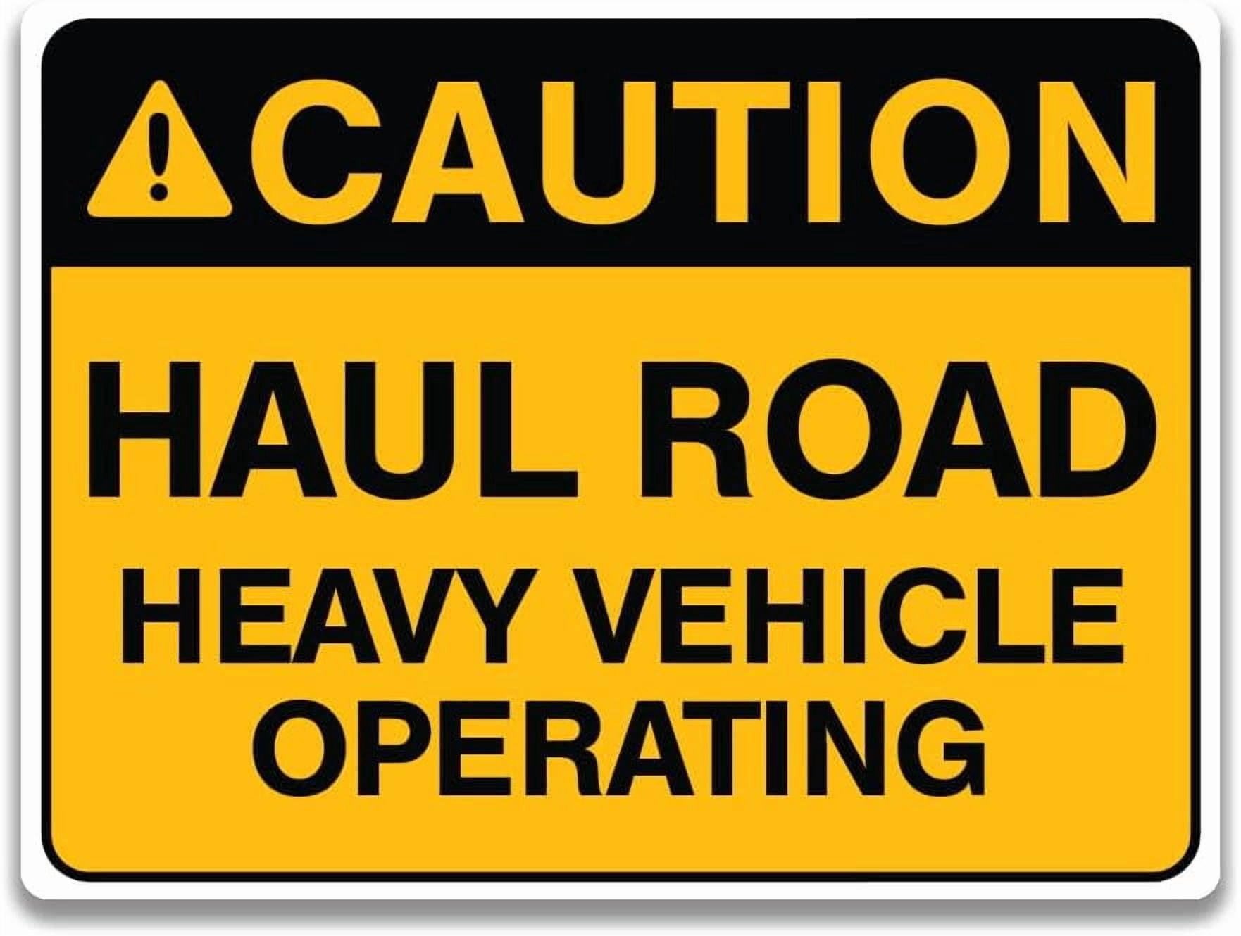 Heavy Trailer Sign Warning - HAUL ROAD HEAVY VEHICLE OPERATING SIGN - 8