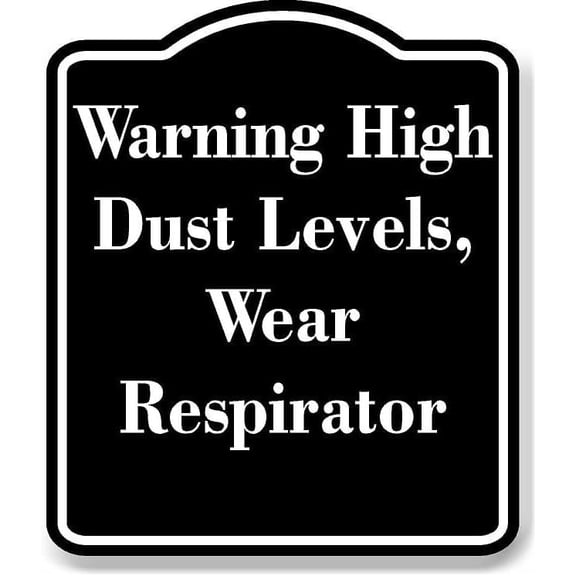 Warning High Dust Levels Wear Respirator BLACK Aluminum Composite Sign 8.5''x10''