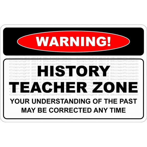 Warning History Teacher Zone Vinyl Novelty Sticker Sign NS 582 - 12×8 Inches, Home School Classroom Humor Decor