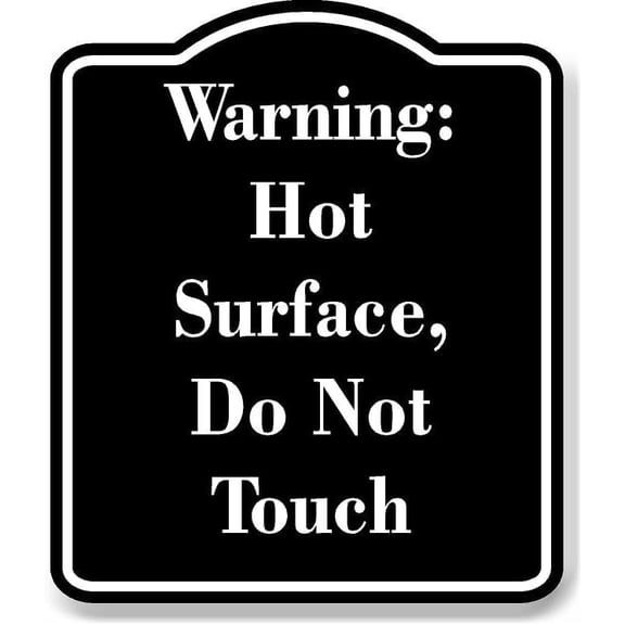 Warning Hot Surface Do Not Touch BLACK Aluminum Composite Sign 15''x18''