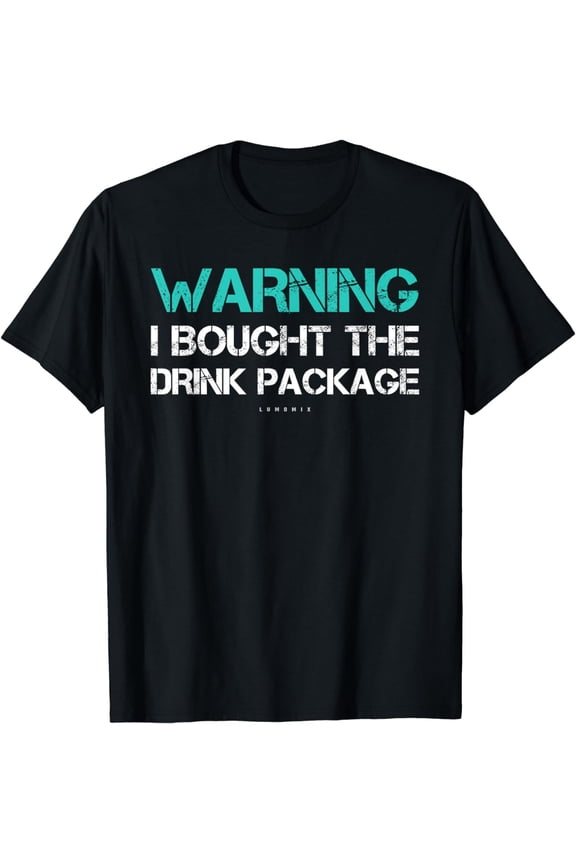 Warning I Bought The Drink Package Shirt Funny Cruise Shirts T-Shirt