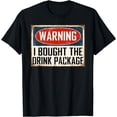thumbnail image 1 of Warning I Bought The Drink Package T-Shirt, 1 of 4