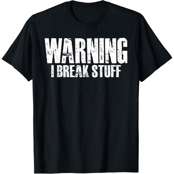 Warning I Break Stuff Unisex T-Shirt