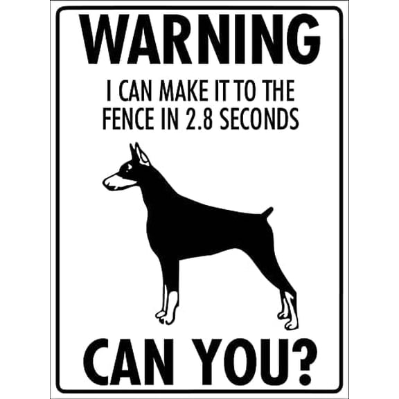 Warning I Can Make It To The Fence In 2.8 Seconds Can You Doberman Sign Metal Tin Sign 8x12 Inches