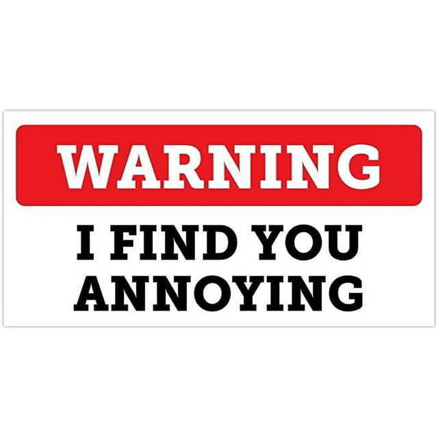 Warning I Find You Annoying Bumper Sticker Vinyl Decal 3"x 6"