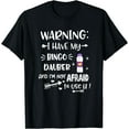 thumbnail image 1 of Warning I Have My Bingo Dauber and I'm Not Afraid To Use It T-Shirt, 1 of 3