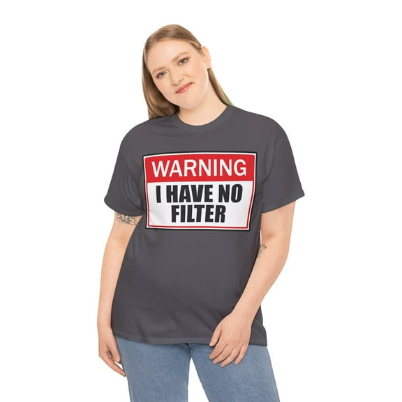 Warning I Have No Filter Unisex Heavy Cotton Tee