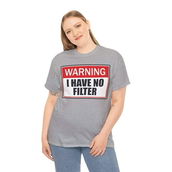 Warning I Have No Filter Unisex Heavy Cotton Tee