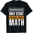 thumbnail image 1 of Warning I May Start Talking About Math At Any Time T-Shirt, 1 of 4