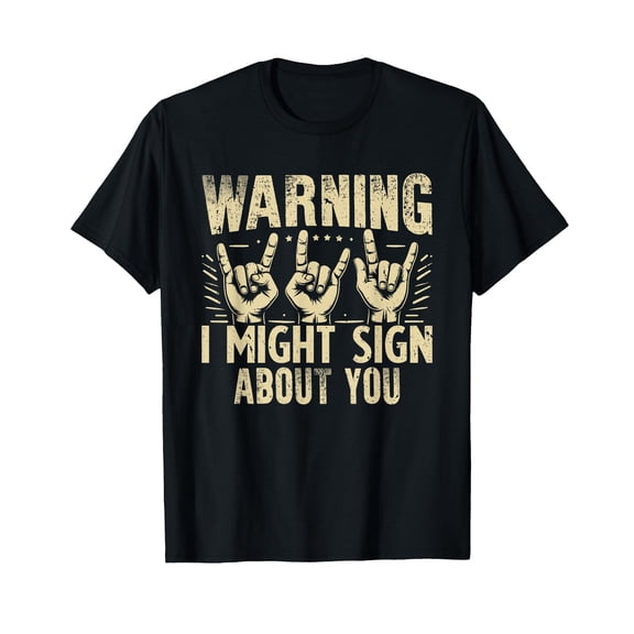 Warning I Might Sign About You Sign Language T-Shirt