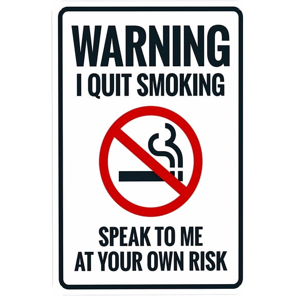 Warning I Quit Smoking Speak To Me At Your Own Risk Sign - 8"x12", Security Metal Decor for Business, Office, Home, Street, Road