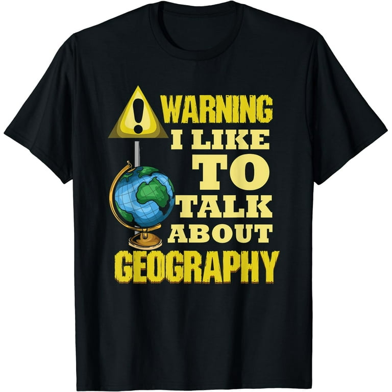 I Like To Talk About Geography Shirt : Geographer Gift I Like To Talk About Geography Shirt : Geographer Gift