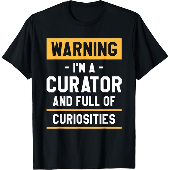 Warning I'm A Curator And Full Of Curiosities T-ShirtMen and women, Black T-shirt, size: Extra large