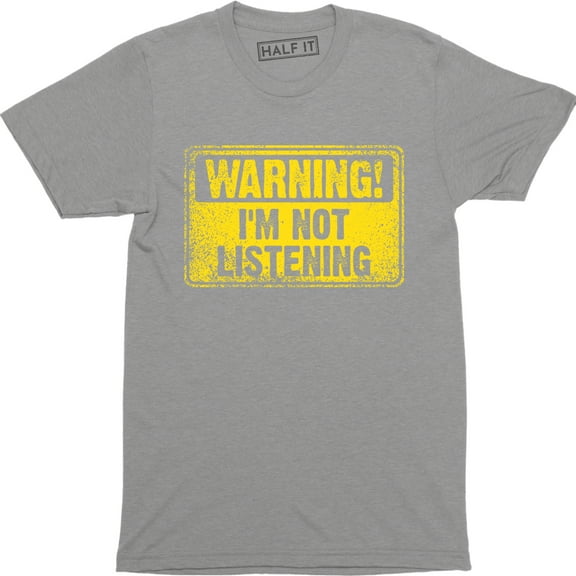Warning I'm Not Listening Danger Fun Humour Construction Sign Mens Tee Shirt