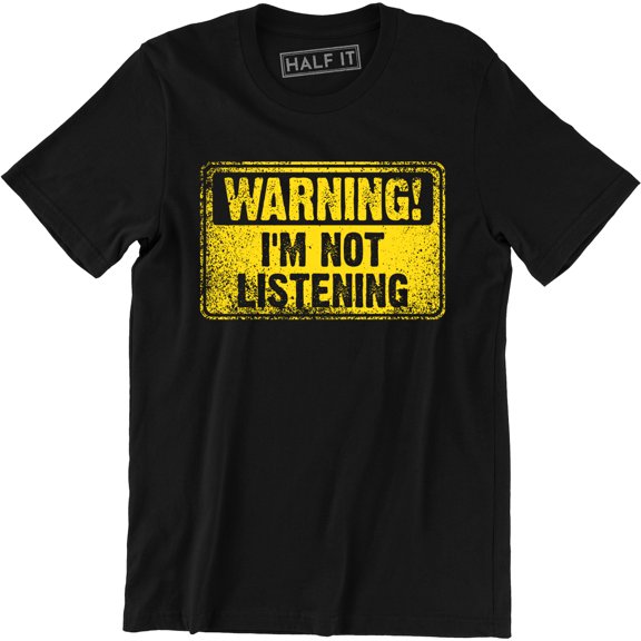 Warning I'm Not Listening Danger Fun Humour Construction Sign Mens Tee Shirt