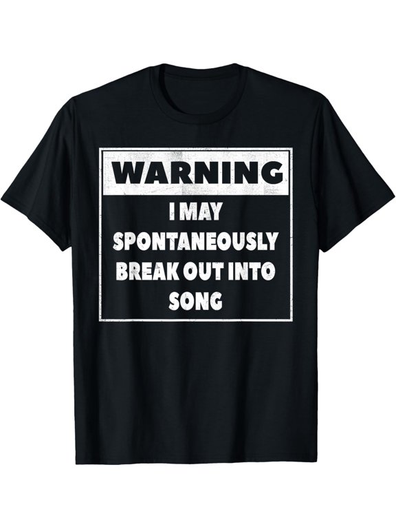 Warning I may Spontaneously break out into song T ShirtMen and women can wear, black T-shirts, gifts. Age: M,L,XL 2XL, 3XL, 535XL