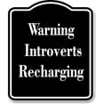 thumbnail image 1 of Warning - Introverts Recharging BLACK Aluminium Composite Sign 8.5''x10'', 1 of 9