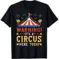 thumbnail image 1 of Warning It's A Circus Here Today Carnival Birthday Party T-ShirtMen and women, Black T-shirt, size: Extra large, 1 of 4