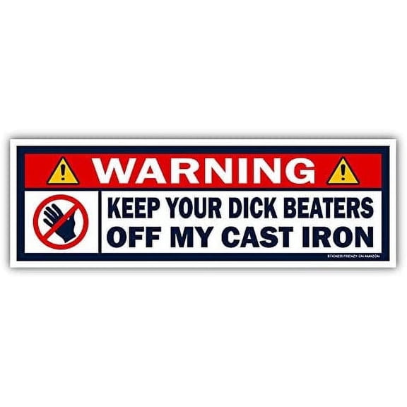 Warning Keep Your Dick Beater Off My Cast Iron Funny Cooking Vinyl Bumper Sticker Decal 2"x 6"