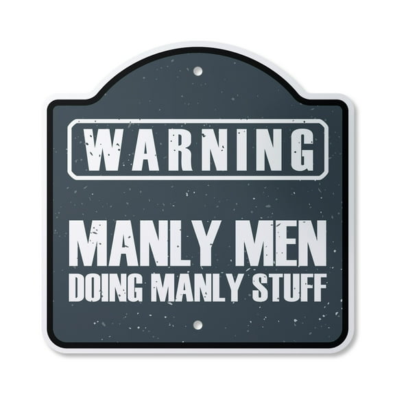 Warning Manly Men 10” x 10” Sign | Indoor/Outdoor Plastic | SignMission Designer Warning Men Work Garage Mancave Novelty Gift Funny Joke Gag Road Garage