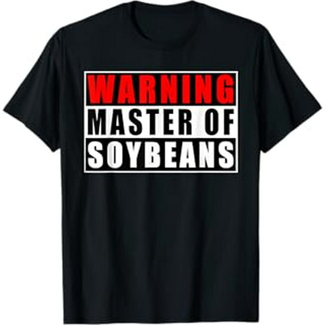 Warning Master Of Soybeans Funny Quote Soybean TShirt