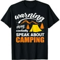 thumbnail image 1 of Warning May Constantly Speak About Camping T-Shirt Black 4X-Large, 1 of 4