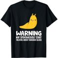 thumbnail image 1 of Warning May Spontaneously Start Talking About Banana Slugs T-Shirt, 1 of 7