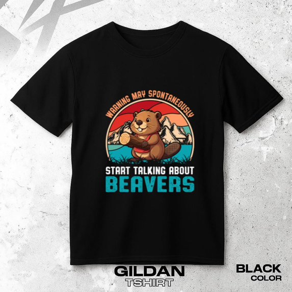 Warning May Spontaneously Start Talking About Beavers Funny Fun Unisex T-Shirt, up to size 5XL.
