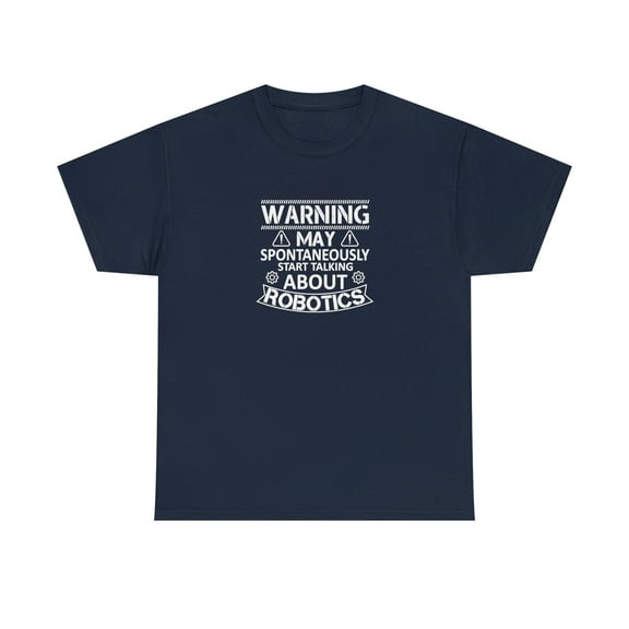 Warning May Spontaneously Start Talking About Robotics Shirt Gift - ID: 979