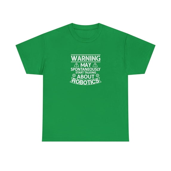 Warning May Spontaneously Start Talking About Robotics Shirt Gift - ID: 979