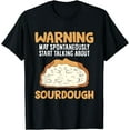 thumbnail image 1 of Warning May Spontaneously Start Talking About Sourdough T-Shirt, 1 of 4