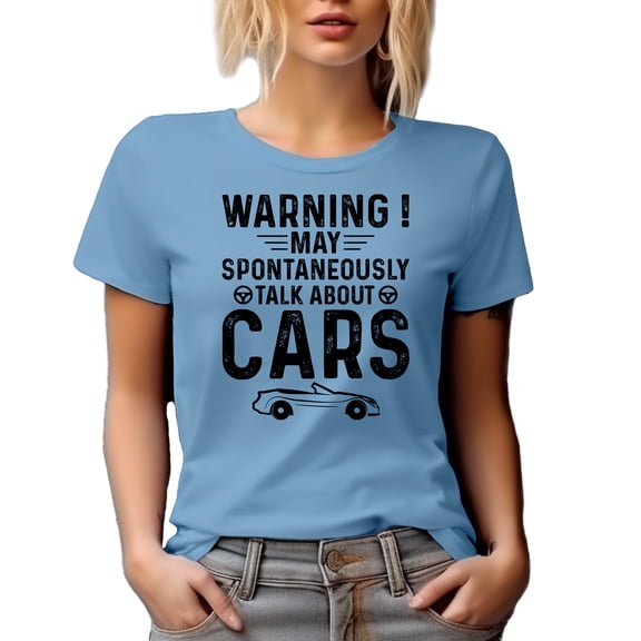 Warning, May Spontaneously Talk About Cars, Car Enthusiast or Lover Quote, Baby Blue T-Shirt, Small