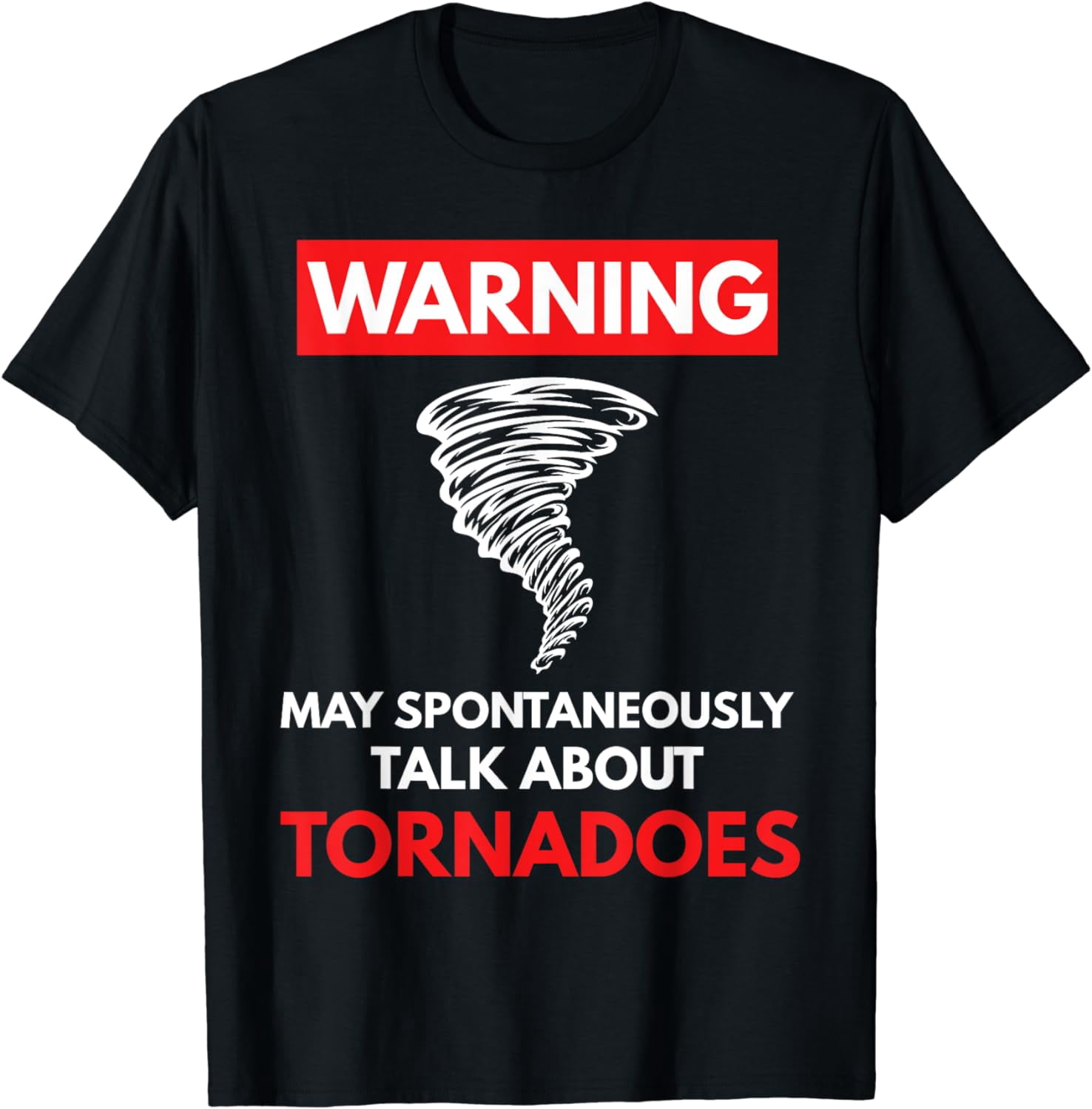 Warning May Spontaneously Talk About Tornadoes T-Shirt - Walmart.com